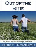 Out of the Blue (Red, White and Blue Weddings #3) by Janice Thompson