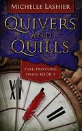 Quivers and Quills (Time-Traveling Twins #1) by Michelle Lashier