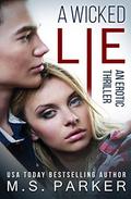 A Wicked Lie: An Erotic Thriller by M. S. Parker