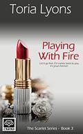 Playing with Fire by Toria Lyons