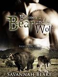 Between a Bear and a Wolf:  (Silverbirch Shifters) Paranormal Shape Shifter Romance by Savannah Blake