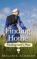 Finding Home (Finding God's Plan #1) by Melanie Schmidt