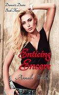 Enticing Encore (Dancer's Desire #3) by Annalie Walker