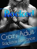 ROMANCE: Crazy Adult Rockstar Romance  (Romance, Billionaire's Obsession, New Adult Romance)  (New Adult Short Stories, First Time Short Stories, MF Short Stories) by Felicia George