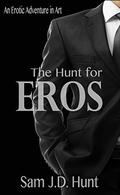 The Hunt for Eros by Sam J.D. Hunt