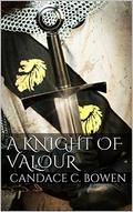 A Knight of Valour (Knight Series - #3) by Candace C. Bowen