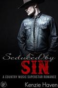 Seduced by Sin: A Country Music Superstar Romance by Kenzie Haven