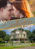 An Ordinary Love (Sidney's Sanctuary #1) by Tina Bustamante