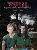 Witch (Legend of the Silver Hunter #2) by Kethric Wilcox
