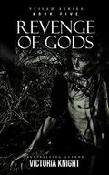 Revenge of Gods: A Paranormal Vampire Romance Thriller (Veiled #5) by Victoria Knight