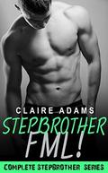Stepbrother FML! by Claire Adams