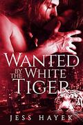 Wanted by the White Tiger by Jess Hayek