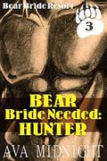 Bear Bride Needed: Hunter (Bear Bride Resort #3) by Ava Midnight