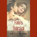 Fate's Betrayal by Beth Ann Stifflemire