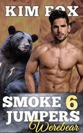 Smokejumpers: Werebear 6 by Kim Fox