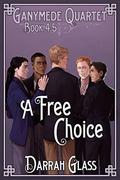 A Free Choice (Ganymede Quartet #4.5) by Darrah Glass
