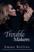 Trouble Makers (Trouble #4) by Emme Rollins
