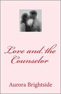 Love and the Counselor (Her One True Love #3) by Aurora Brightside