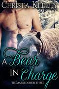 A Bear In Charge (The Marked #3) by Christa Kelley