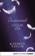 Uncovered (Colours of Love #2) by Kathryn Taylor