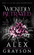 Wickedly Betrayed: Jaded Hollow by Alex Grayson