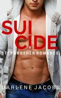 Suicide: A Stepbrother Romance (Book #1) by Darlene Jacobs