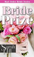 Bride Prize  (Christian Western Romance)  (Mail Order Bride Series) by Sarah Hill