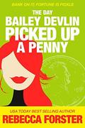 The Day Bailey Devlin Picked Up a Penny (Bailey Devlin #2) by Rebecca Forster