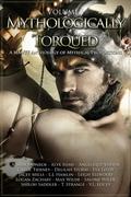 Mythologically Torqued: Volume 1 by Logan Zachary