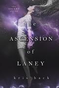 The Ascension of Laney (Ascent Series, #1) by Kris Hack