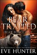 Bear Trapped (Bear Force, #1) by Eve Hunter