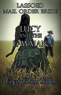 Lassoed Mail Order Bride: Lucy and the Lawman  (Westward Wanted) by Crystal Anne Tilden