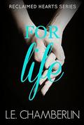 For Life (Reclaimed Hearts #1) by L.E. Chamberlin