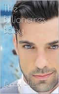 The Billionaires Baby  (A Lenox & Jonathan story of love and lust Part 5)  (Adult Contemporary Romance Serial) by Lenox Hills