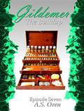 The Buildup: Gildemer Episode Seven by A.S. Oren