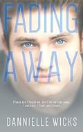 Fading Away (Hardest Mistakes #1) by Dannielle Wicks