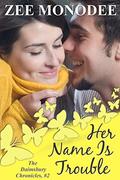 Her Name Is Trouble: A small-town contemporary romance (The Daimsbury Chronicles #2) by Zee Monodee