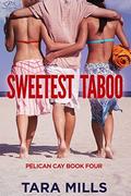 Sweetest Taboo (Pelican Cay #4) by Tara Mills