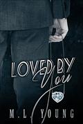 Loved by You (Taken by You #3) by M.L. Young