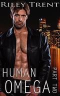 Human Omega - Part Two by Riley Trent