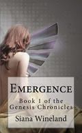 Emergence  (The Genesis Chronicles) by Siana Wineland