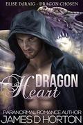 Dragon Heart (Elise Ddraig, Dragon Chosen #1) by James D Horton