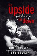The Upside of Being Let Down by London Casey, Ana W. Fawkes