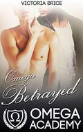 Omega Betrayed (The Omega Academy #3) by Victoria Brice