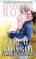 A Real Cowboy Rides a Motorcycle by Stephanie Rowe