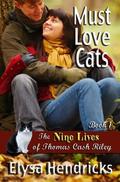 Must Love Cats (The Nine Lives of Thomas Cash Riley #1) by Elysa Hendricks