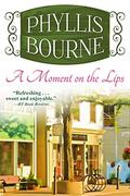 A Moment on the Lips by Phyllis Bourne