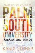 Palm South University: Season 1, Episode 1 by Kandi Steiner