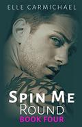 Spin Me Round Book 4 (Spin Me #4) by S.G. Thomas