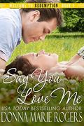 Say You Love Me (Welcome To Redemption #9) by Stacy D. Holmes